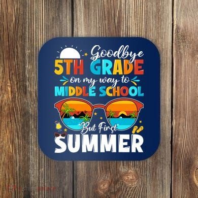 Goodbye 5th Grade Graduation To Middle School Hello Summer Coaster