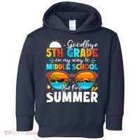 Goodbye 5th Grade Graduation To Middle School Hello Summer Toddler Hoodie thumb 0