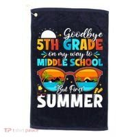 Goodbye 5th Grade Graduation To Middle School Hello Summer Golf Towel thumb 0