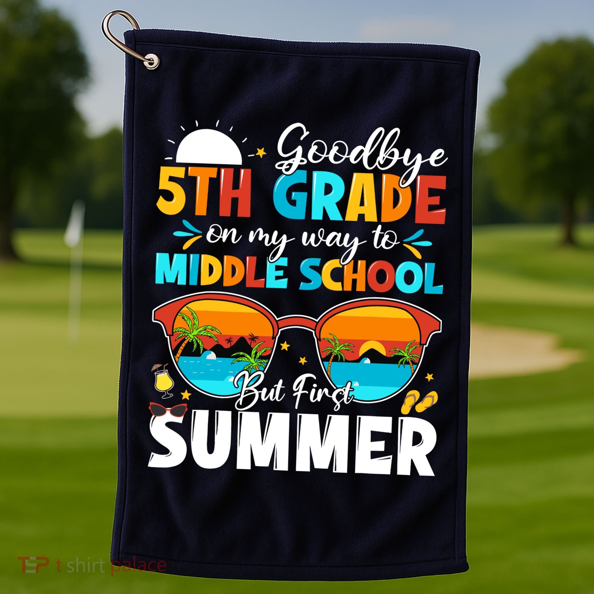 Goodbye 5th Grade Graduation To Middle School Hello Summer Golf Towel