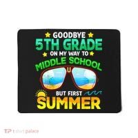 Goodbye 5th Grade Graduation To 6th Grade Hello Summer Mousepad thumb 0