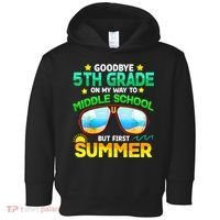 Goodbye 5th Grade Graduation To 6th Grade Hello Summer Toddler Hoodie thumb 0