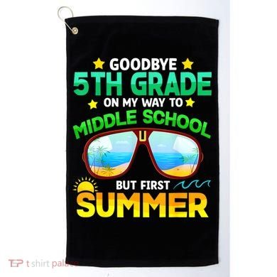 Goodbye 5th Grade Graduation To 6th Grade Hello Summer Golf Towel