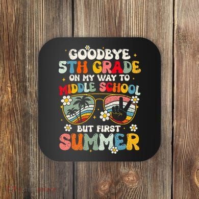 Goodbye 5th Grade Graduation To Middle school Hello Summer Coaster