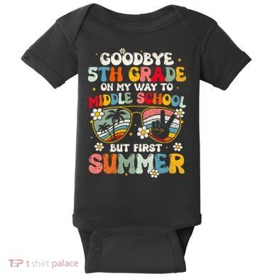 Goodbye 5th Grade Graduation To Middle school Hello Summer Baby Bodysuit