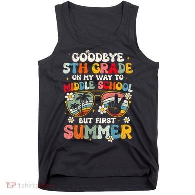 Goodbye 5th Grade Graduation To Middle school Hello Summer Tank Top