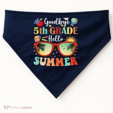 Goodbye 5th Grade Hello Summer Fifth Grade Student Teacher USA-Made Doggie Bandana