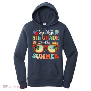 Goodbye 5th Grade Hello Summer Fifth Grade Student Teacher Women's Hoodie
