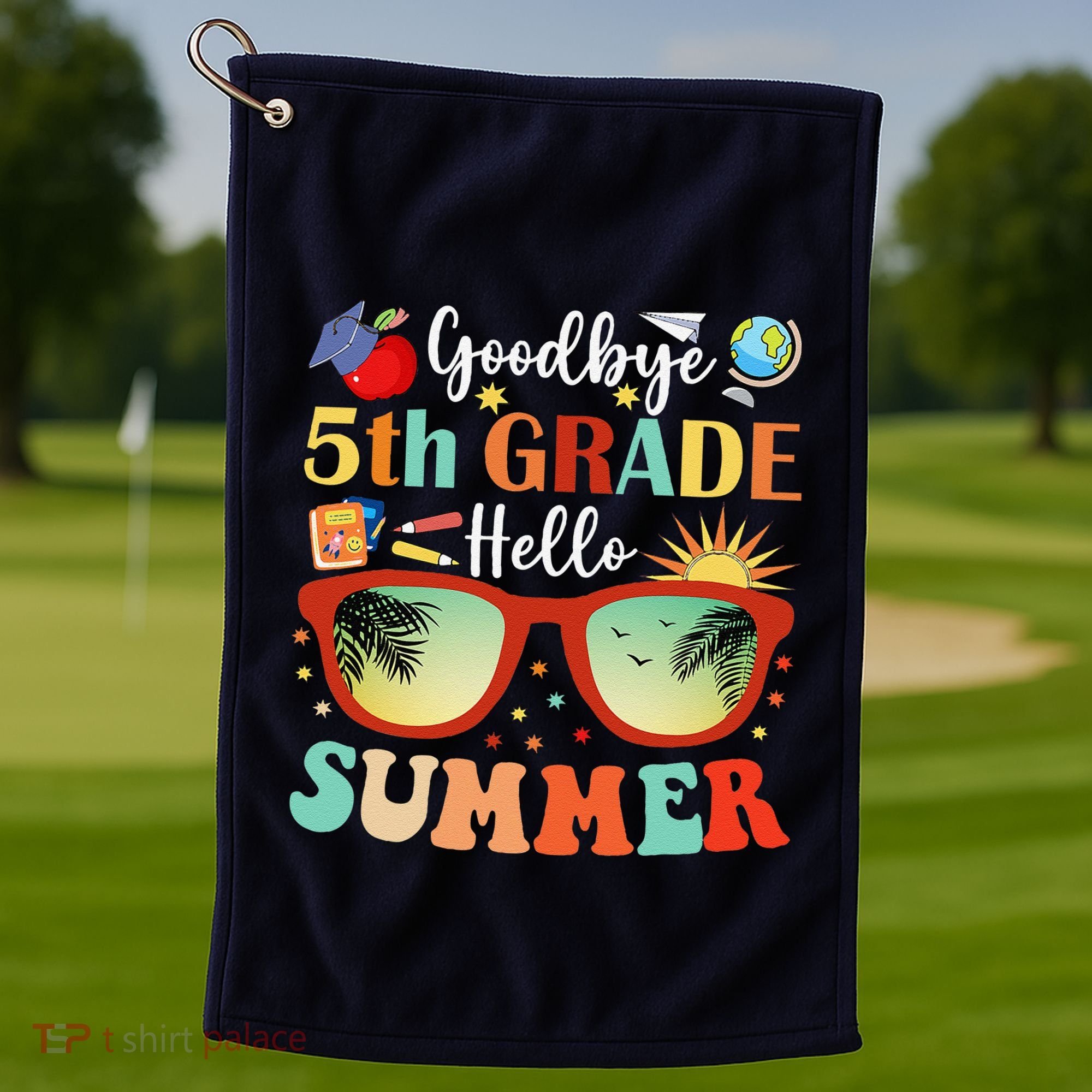 Goodbye 5th Grade Hello Summer Fifth Grade Student Teacher Golf Towel