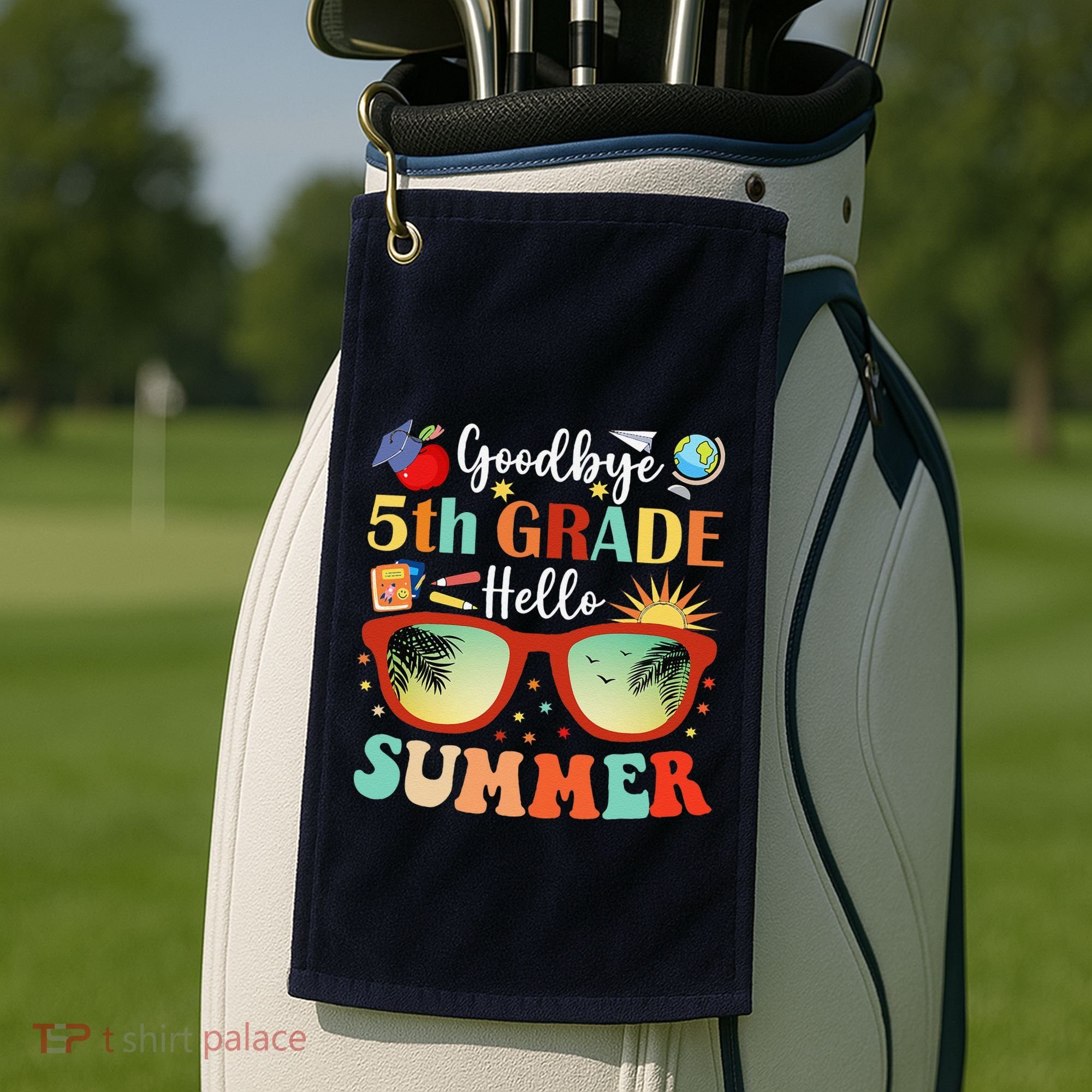 Goodbye 5th Grade Hello Summer Fifth Grade Student Teacher Golf Towel