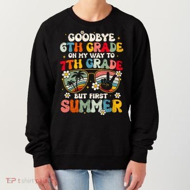 Goodbye 6th Grade Graduation To 7th Grade Hello Summer Women's Sweatshirt