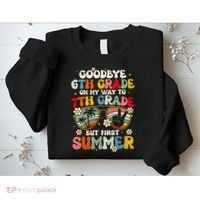 Goodbye 6th Grade Graduation To 7th Grade Hello Summer Sweatshirt thumb 2