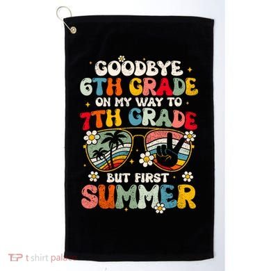 Goodbye 6th Grade Graduation To 7th Grade Hello Summer Golf Towel