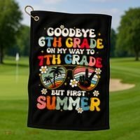 Goodbye 6th Grade Graduation To 7th Grade Hello Summer Golf Towel thumb 1