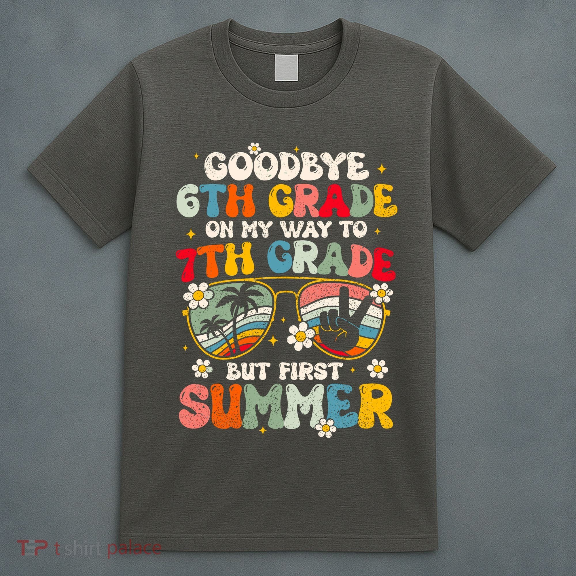 Goodbye 6th Grade Graduation To 7th Grade Hello Summer T-Shirt
