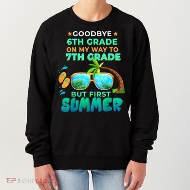 Goodbye 6th Grade Graduation To 7th Grade Hello Summer Women's Sweatshirt