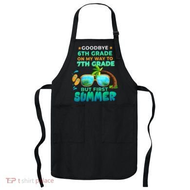 Goodbye 6th Grade Graduation To 7th Grade Hello Summer Apron