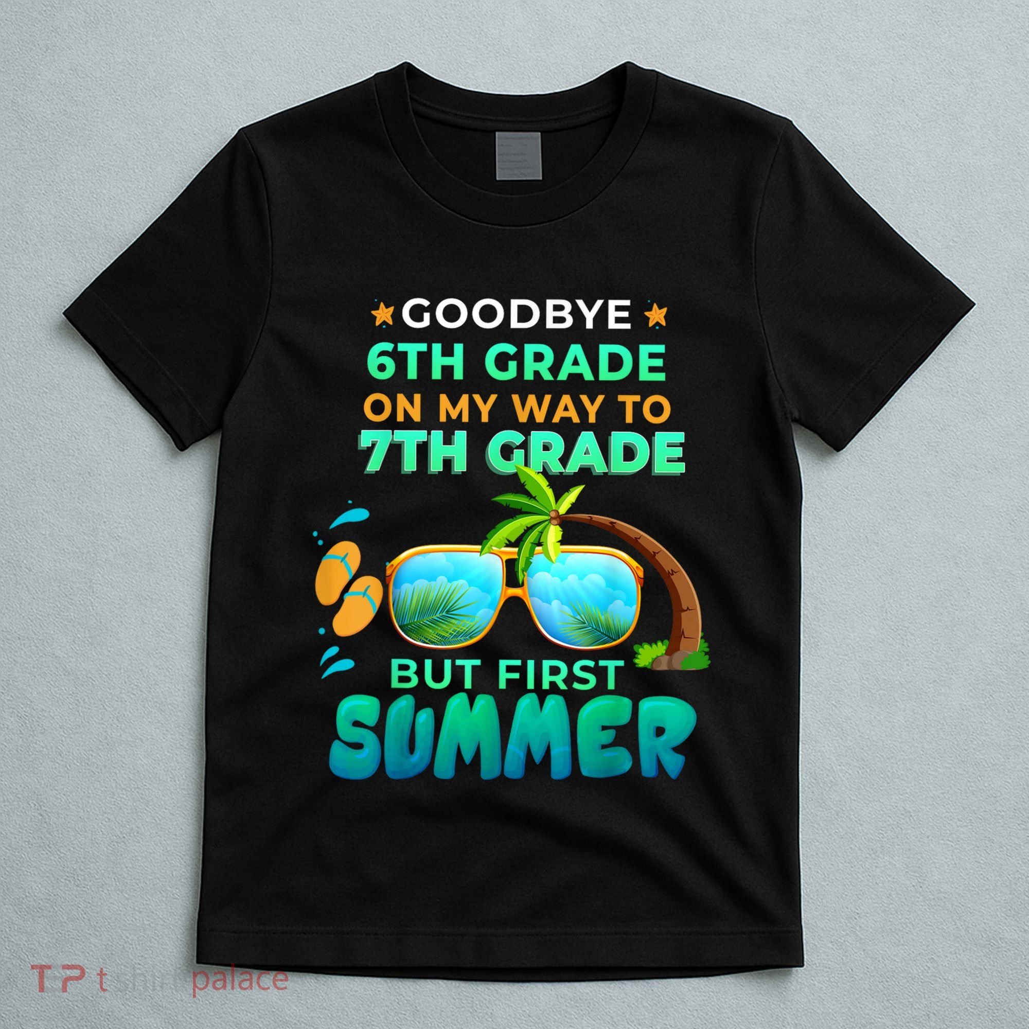 Goodbye 6th Grade Graduation To 7th Grade Hello Summer T-Shirt