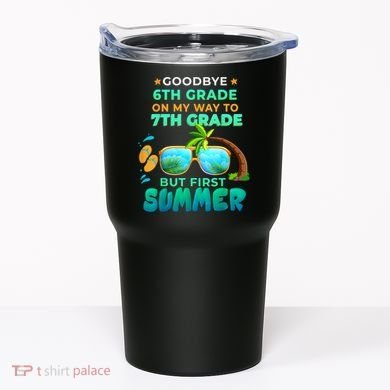 Goodbye 6th Grade Graduation To 7th Grade Hello Summer Tumbler
