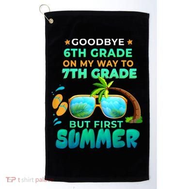 Goodbye 6th Grade Graduation To 7th Grade Hello Summer Golf Towel