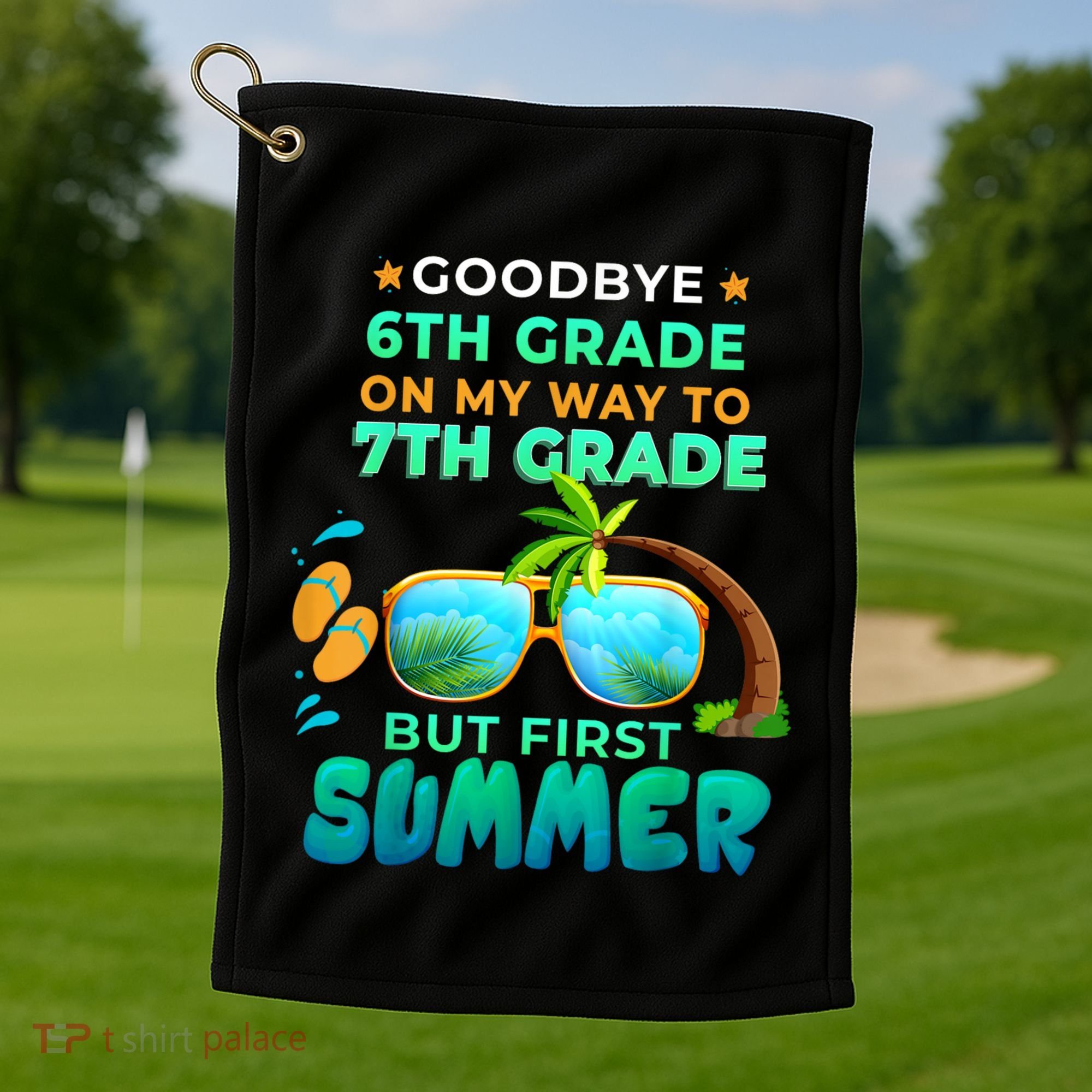 Goodbye 6th Grade Graduation To 7th Grade Hello Summer Golf Towel