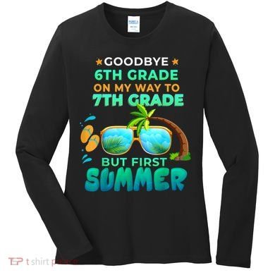 Goodbye 6th Grade Graduation To 7th Grade Hello Summer Women's Long Sleeve Shirt