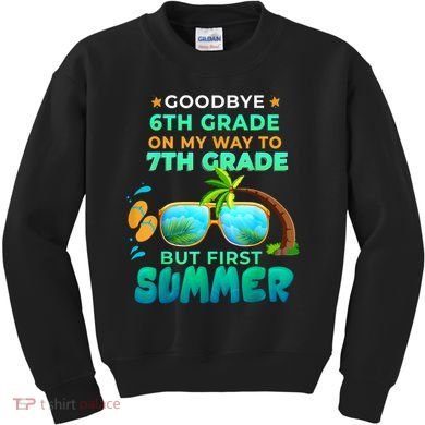 Goodbye 6th Grade Graduation To 7th Grade Hello Summer Kids Sweatshirt