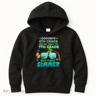Goodbye 6th Grade Graduation To 7th Grade Hello Summer Kids Hoodie