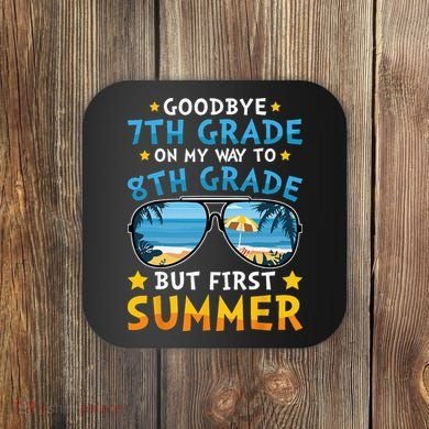 Goodbye 7th Grade Graduation To 8th Grade Hello Summer Coaster