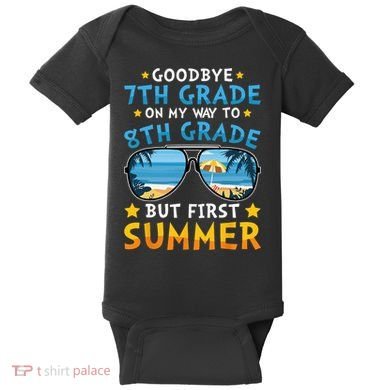 Goodbye 7th Grade Graduation To 8th Grade Hello Summer Baby Bodysuit