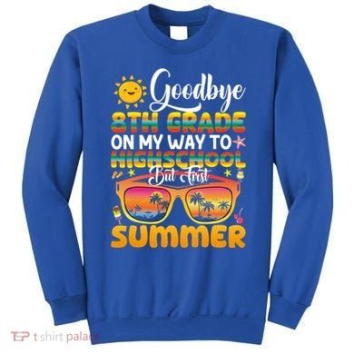 Goodbye 8th Grade Graduation To Highschool Hello Summer Gift Sweatshirt