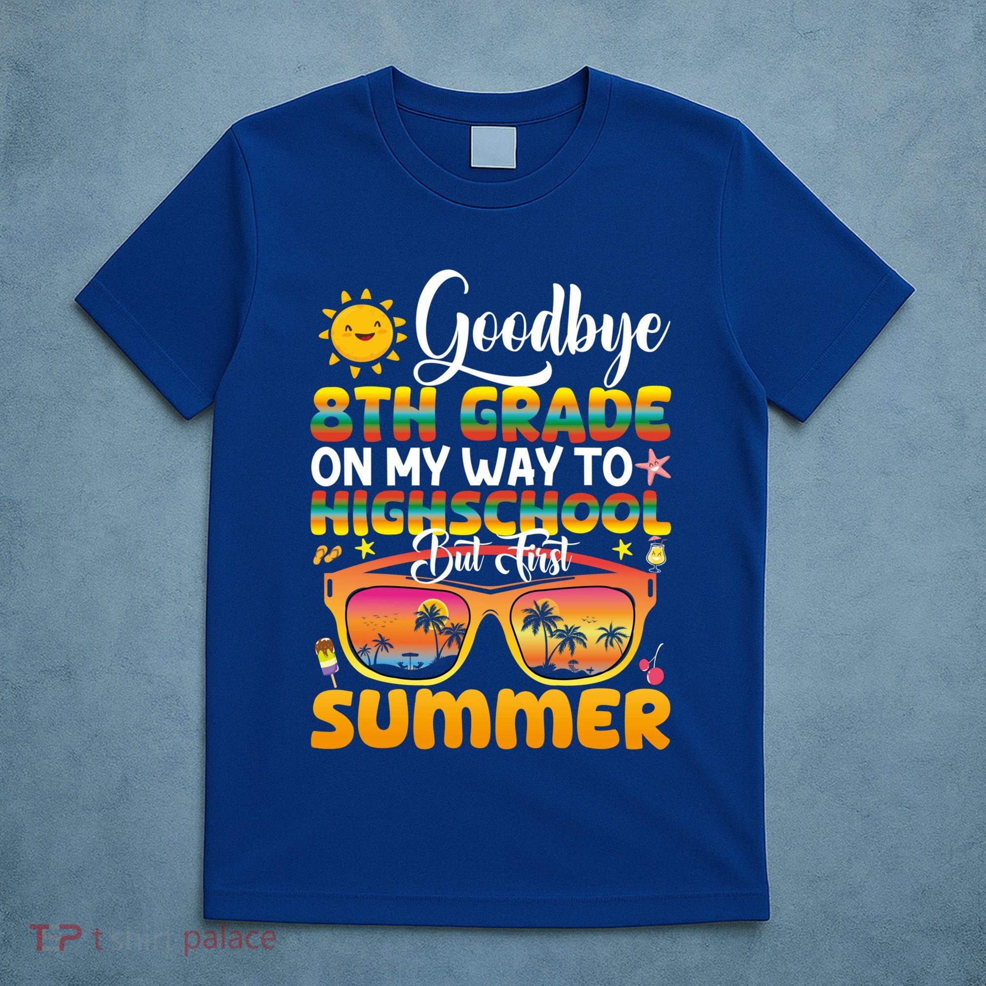 Goodbye 8th Grade Graduation To Highschool Hello Summer Gift T-Shirt