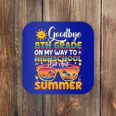 Goodbye 8th Grade Graduation To Highschool Hello Summer Gift Coaster