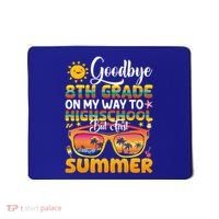 Goodbye 8th Grade Graduation To Highschool Hello Summer Gift Mousepad thumb 0
