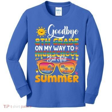 Goodbye 8th Grade Graduation To Highschool Hello Summer Gift Kids Long Sleeve Shirt