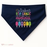 Goodbye 8th Grade Graduation To Highschool But First Summer USA-Made Doggie Bandana thumb 0