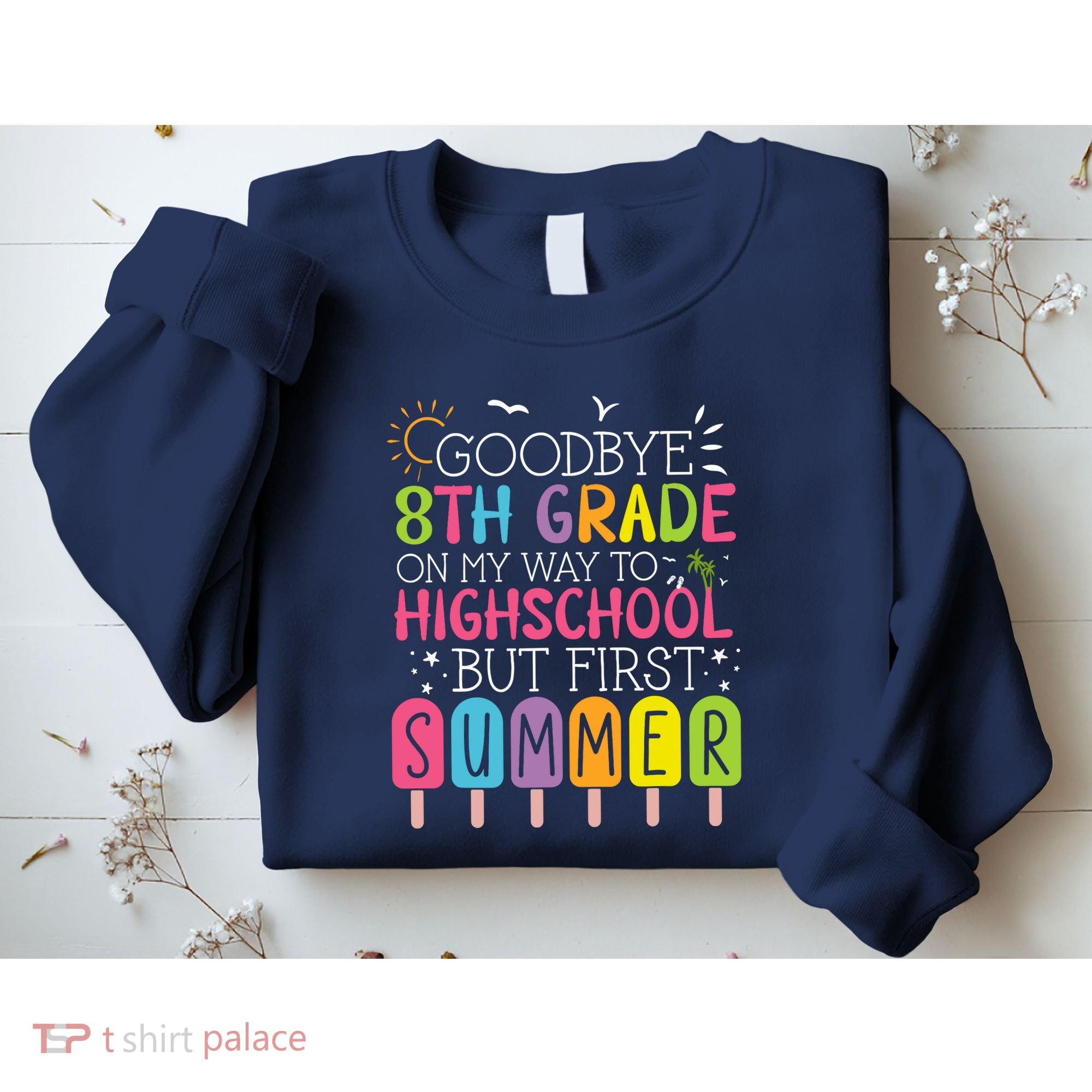 Goodbye 8th Grade Graduation To Highschool But First Summer Sweatshirt