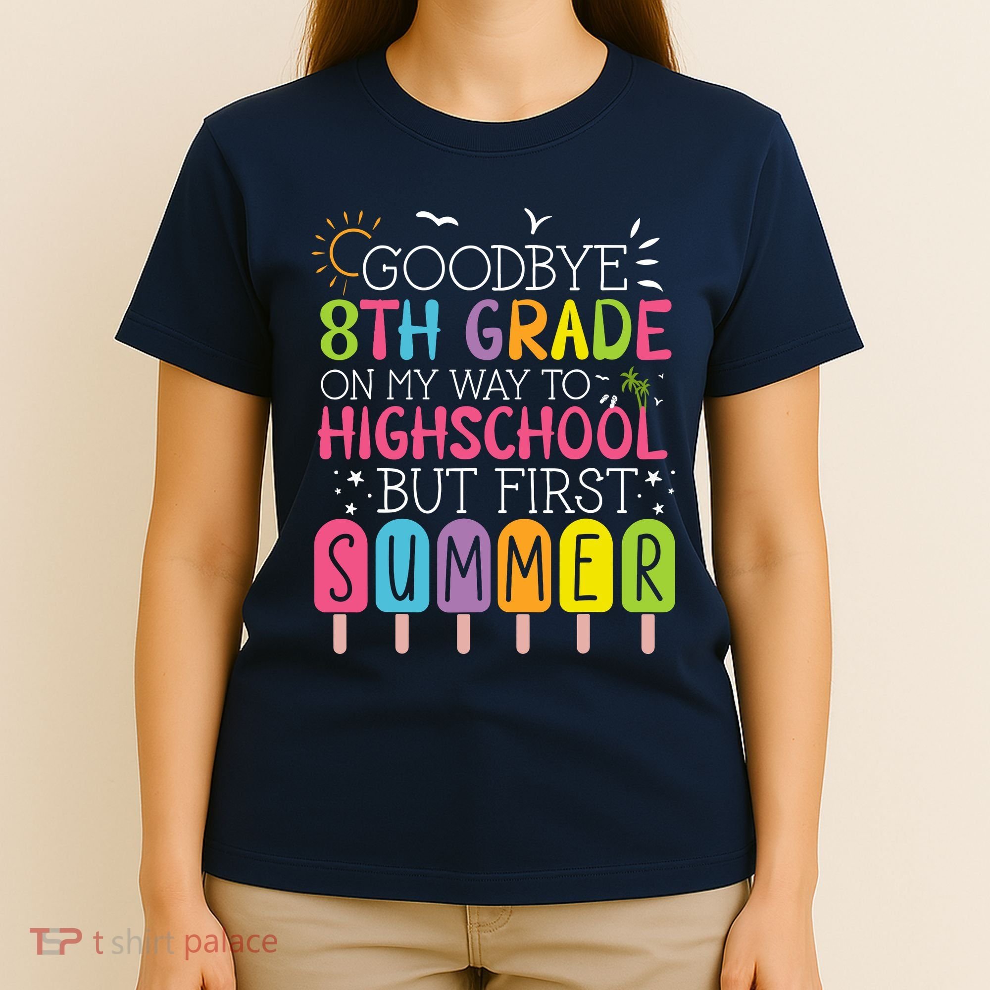 Goodbye 8th Grade Graduation To Highschool But First Summer T-Shirt