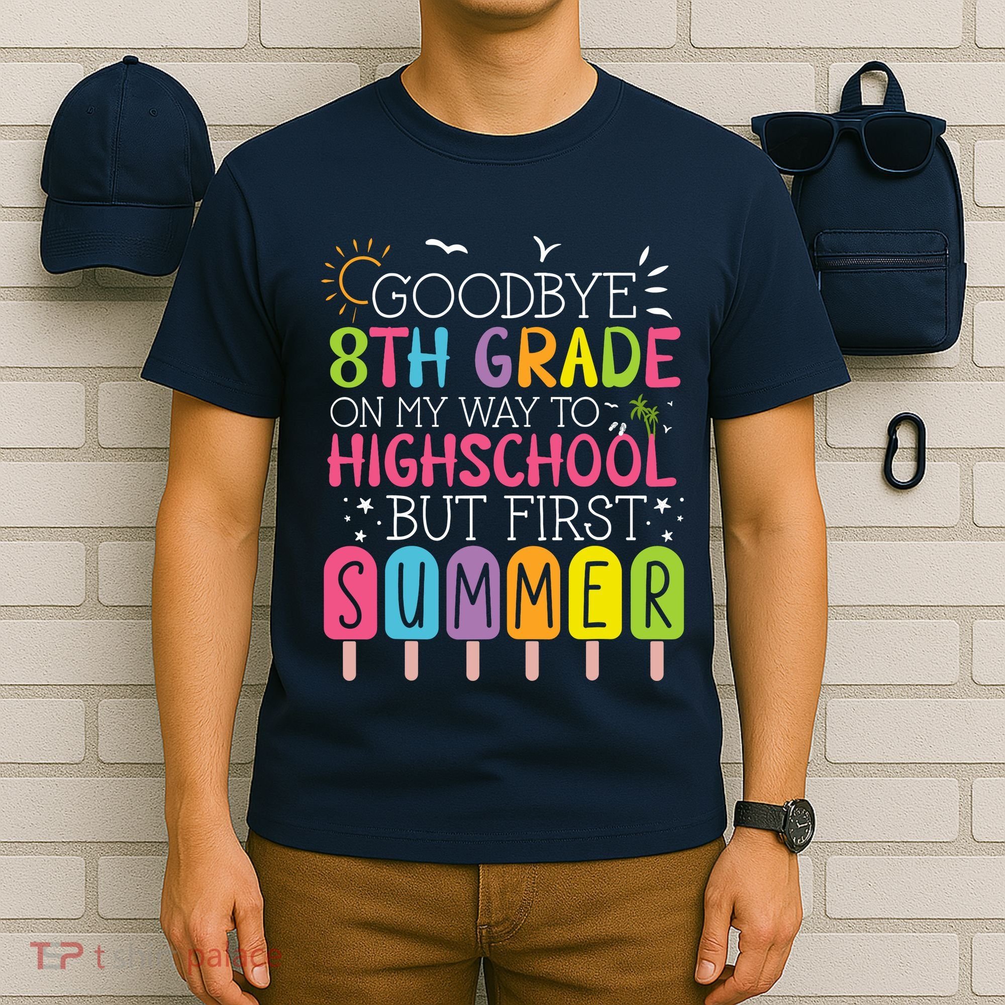 Goodbye 8th Grade Graduation To Highschool But First Summer T-Shirt
