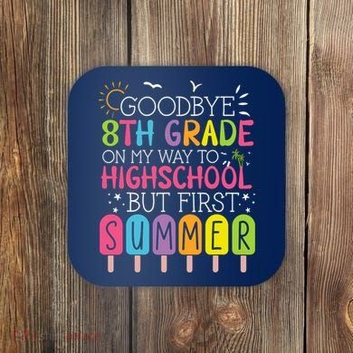 Goodbye 8th Grade Graduation To Highschool But First Summer Coaster