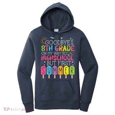 Goodbye 8th Grade Graduation To Highschool But First Summer Women's Hoodie