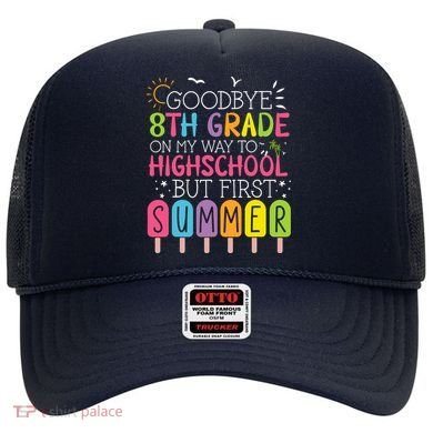 Goodbye 8th Grade Graduation To Highschool But First Summer Hat
