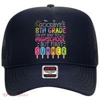 Goodbye 8th Grade Graduation To Highschool But First Summer Hat thumb 0