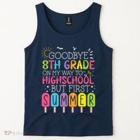Goodbye 8th Grade Graduation To Highschool But First Summer Tank Top thumb 2