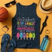 Goodbye 8th Grade Graduation To Highschool But First Summer Tank Top thumb 4