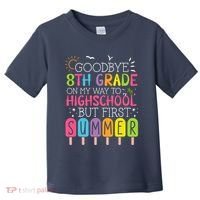 Goodbye 8th Grade Graduation To Highschool But First Summer Toddler T-Shirt thumb 0