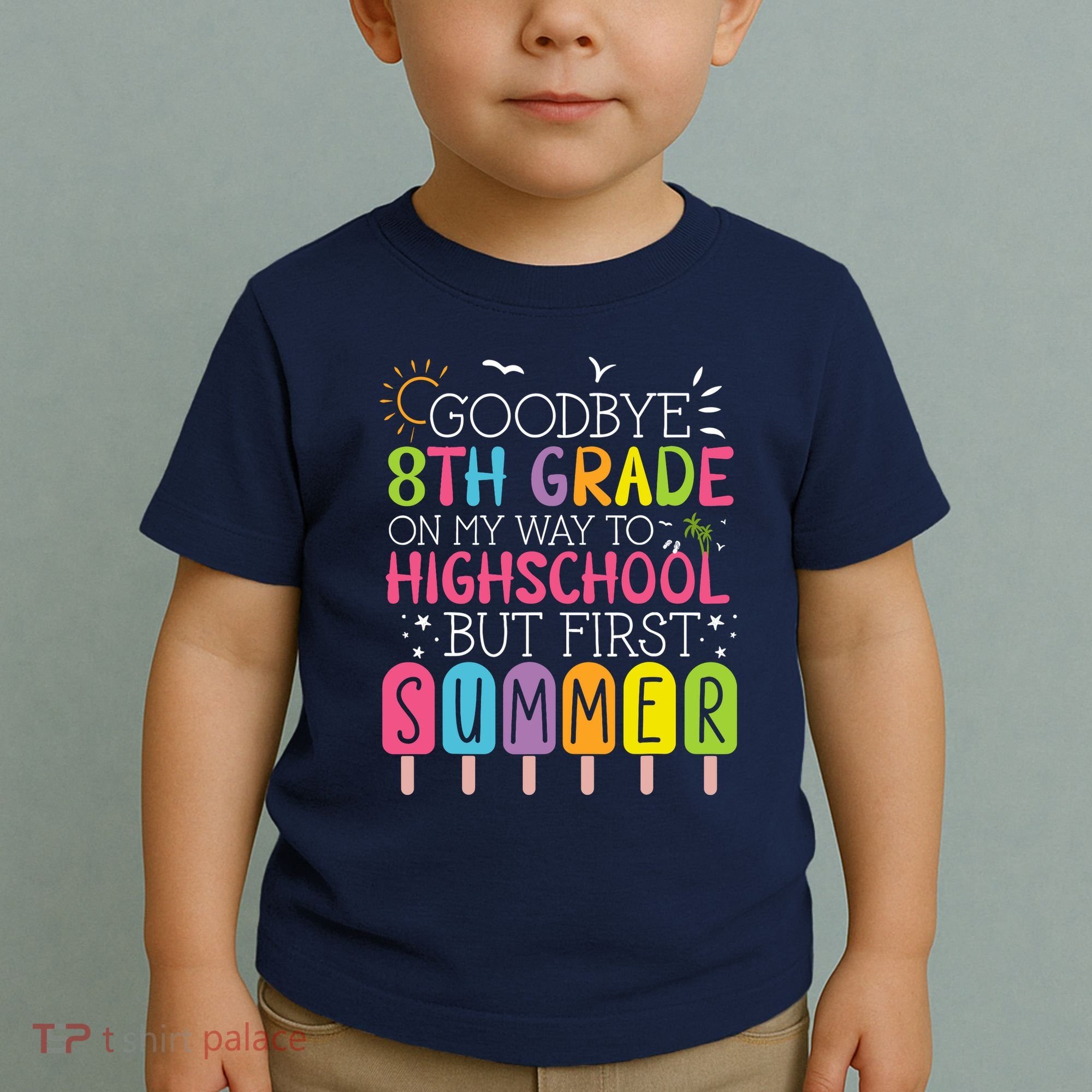 Goodbye 8th Grade Graduation To Highschool But First Summer Toddler T-Shirt