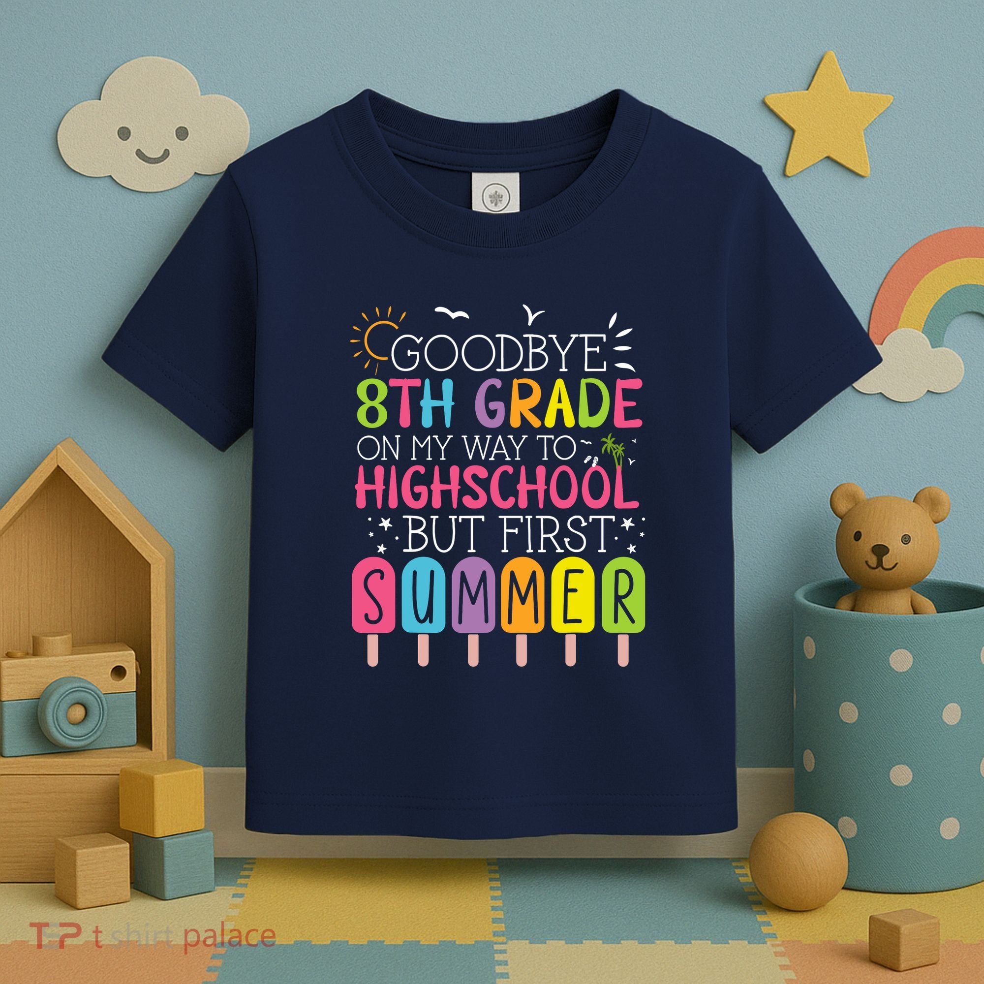 Goodbye 8th Grade Graduation To Highschool But First Summer Toddler T-Shirt