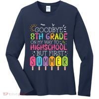 Goodbye 8th Grade Graduation To Highschool But First Summer Women's Long Sleeve Shirt thumb 0