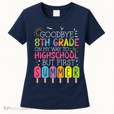 Goodbye 8th Grade Graduation To Highschool But First Summer Women's T-Shirt